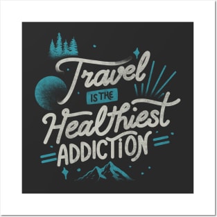 Travel Is The Healthiest Addiction by Tobe Fonseca Posters and Art